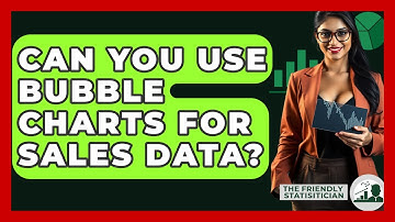 Can You Use Bubble Charts For Sales Data? - The Friendly Statistician