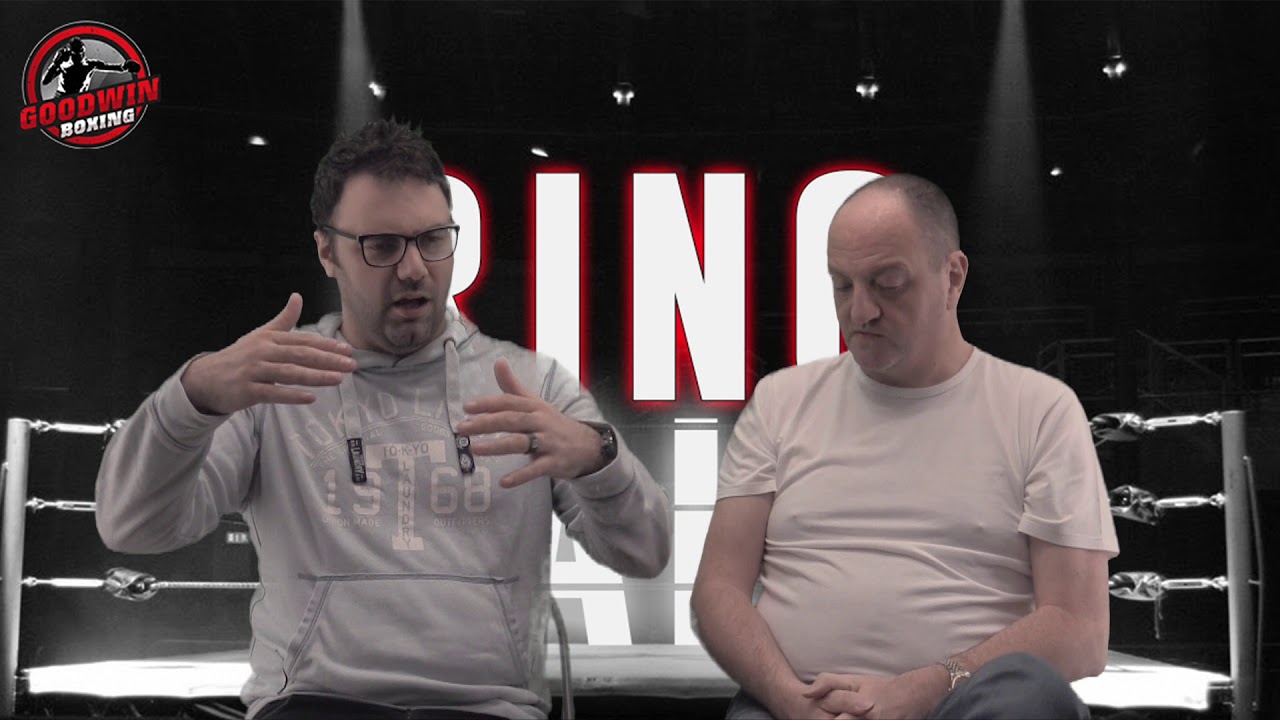 RING TALK - EPISODE 20 - GOODWIN BOXING - 14th April 2018