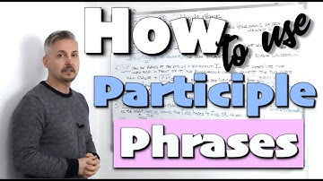 Lesson on "Participle Phrases" (present and past participles in writing assignments)