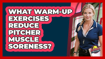 What Warm-Up Exercises Reduce Pitcher Muscle Soreness?