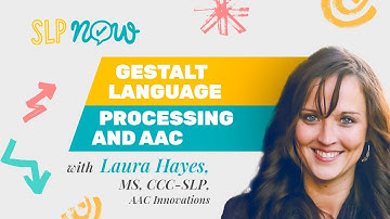 Gestalt Language Processing and AAC: with Laura Hayes