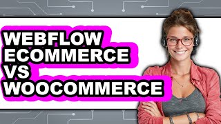 Webflow Ecommerce Vs WooCommerce - Which Is Better
