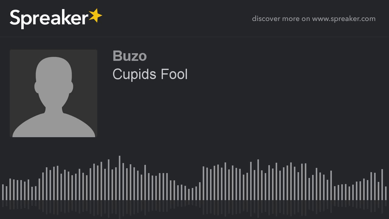 Cupids Fool (made with Spreaker)