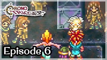 Chrono Trigger • 006 • Who cares, where