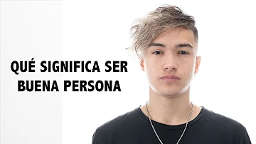 ¿Cuáles son los signos de ser una buena persona?