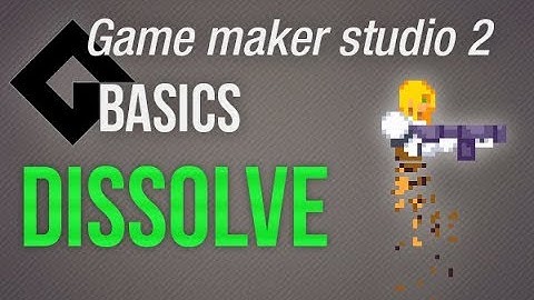 🔴Game Maker Studio 2 | Basics - Dissolve like a boss
