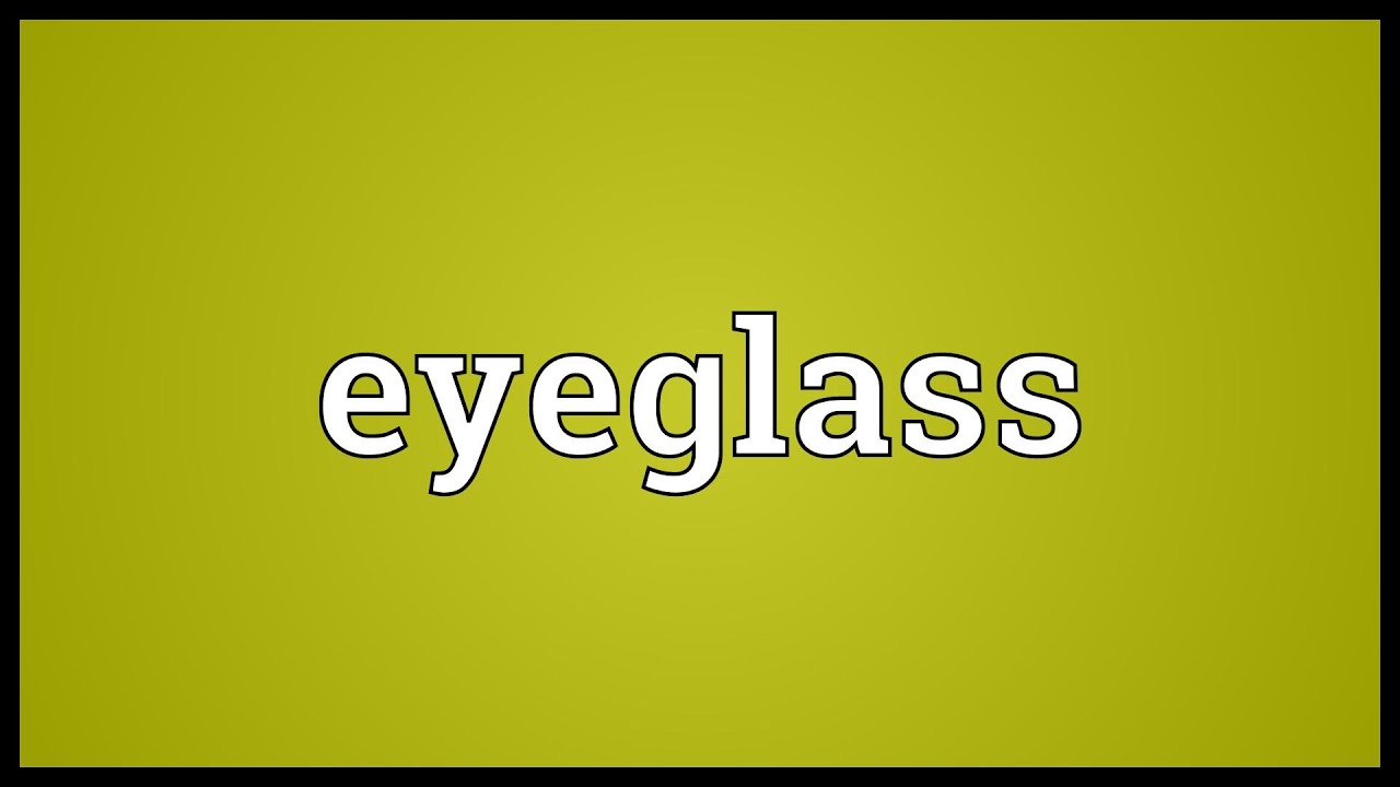 Eyeglass Meaning YouTube