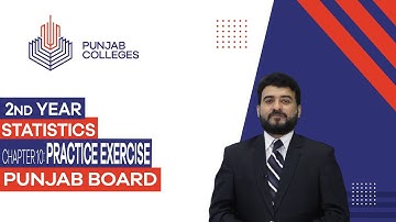 PGC Lectures-Inter Part II-Punjab Board-Statistics-Chapter 10 - Practice Exercise