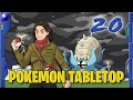 Pokémon Tabletop - Rest and Reanimation - 20 - Unbeatable: Weathering Storms