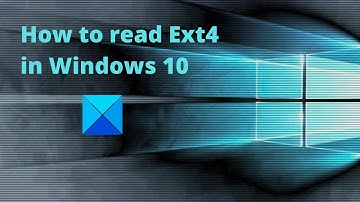 How to read Ext4 in Windows PC