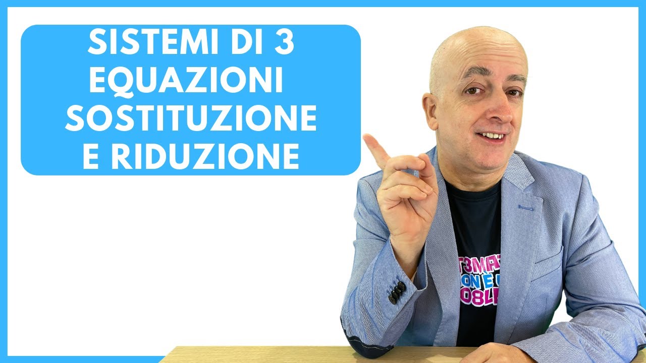 SISTEMA A 3 INCOGNITE: RIDUZIONE E SOSTITUZIONE