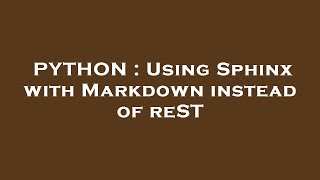 PYTHON : Using Sphinx with Markdown instead of reST