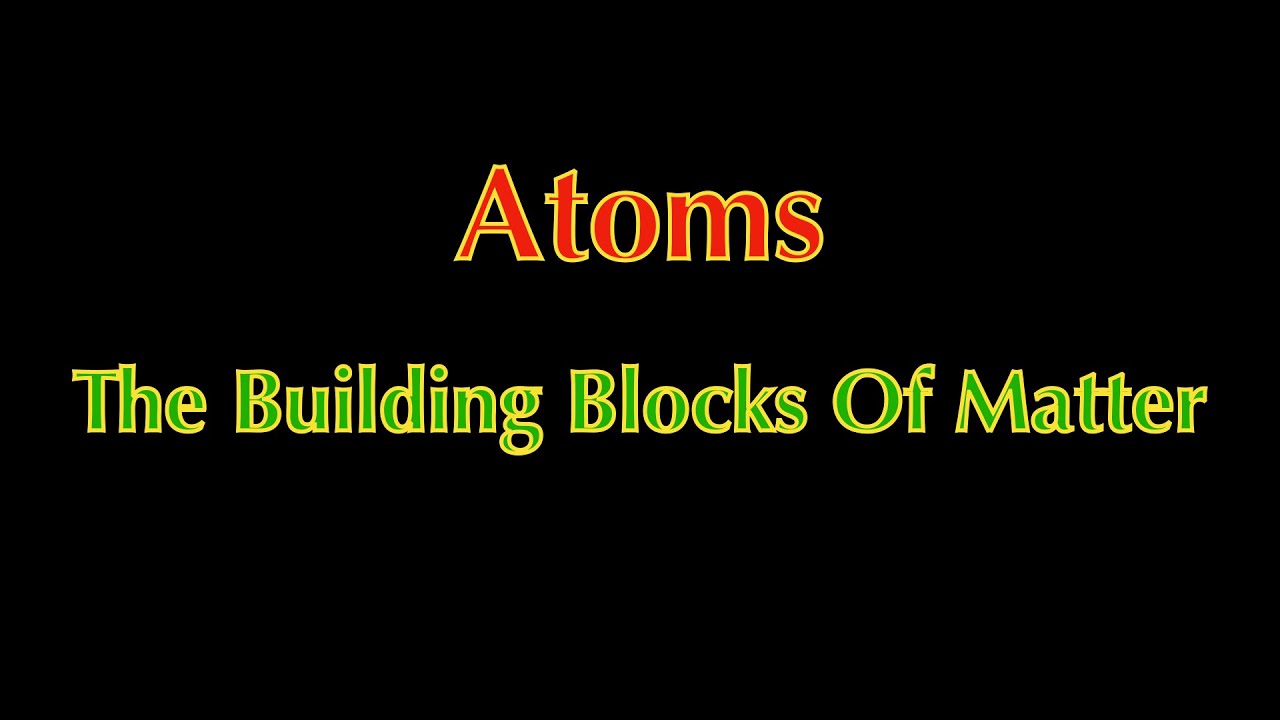 Chemistry Basics: Atoms: The Building Blocks of Matter