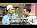 Apakah Hidayah Itu Harus Dicari Sendiri atau Menunggu Datang dari Allah? | INDAHNYA RAMADAN