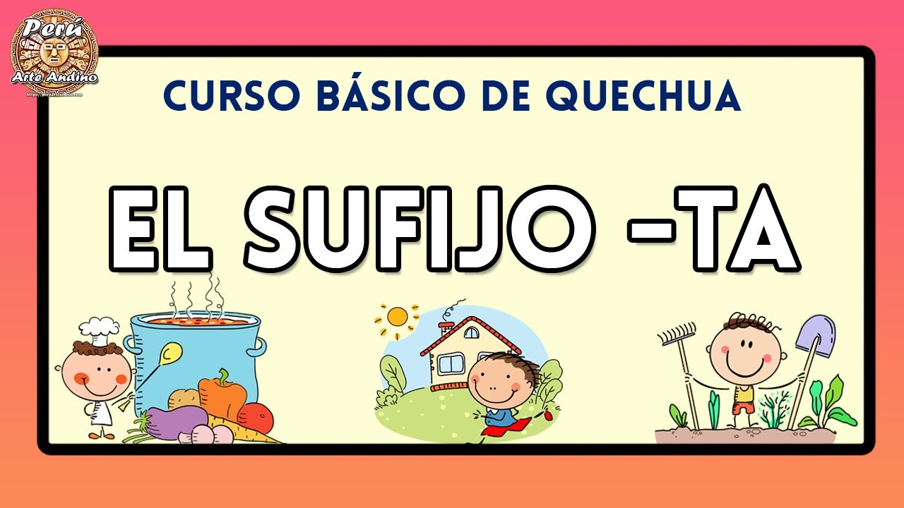 El SUFIJO -TA en QUECHUA 🤩 sufijo ACUSATIVO TA ✍ Sufijos en el idioma quechua 🐹