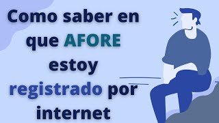 Como saber en que AFORE estoy registrado por internet y gratis