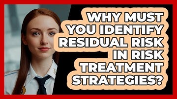 Why Must You Identify Residual Risk In Risk Treatment Strategies? - SecurityFirstCorp.com