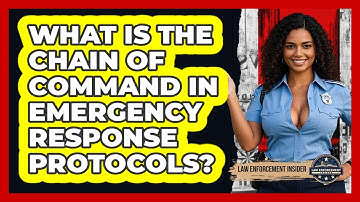 What Is The Chain Of Command In Emergency Response Protocols? - Law Enforcement Insider