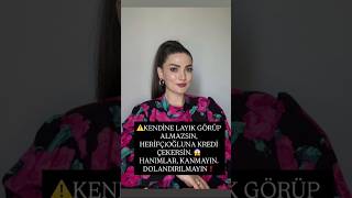 Kendi̇ne Layik Görüp Almazsin, Heri̇fçi̇ Oğluna. Kredi̇ Çekersi̇n Hanimlar, Kanmayin. Dolandirilmayin.❗️