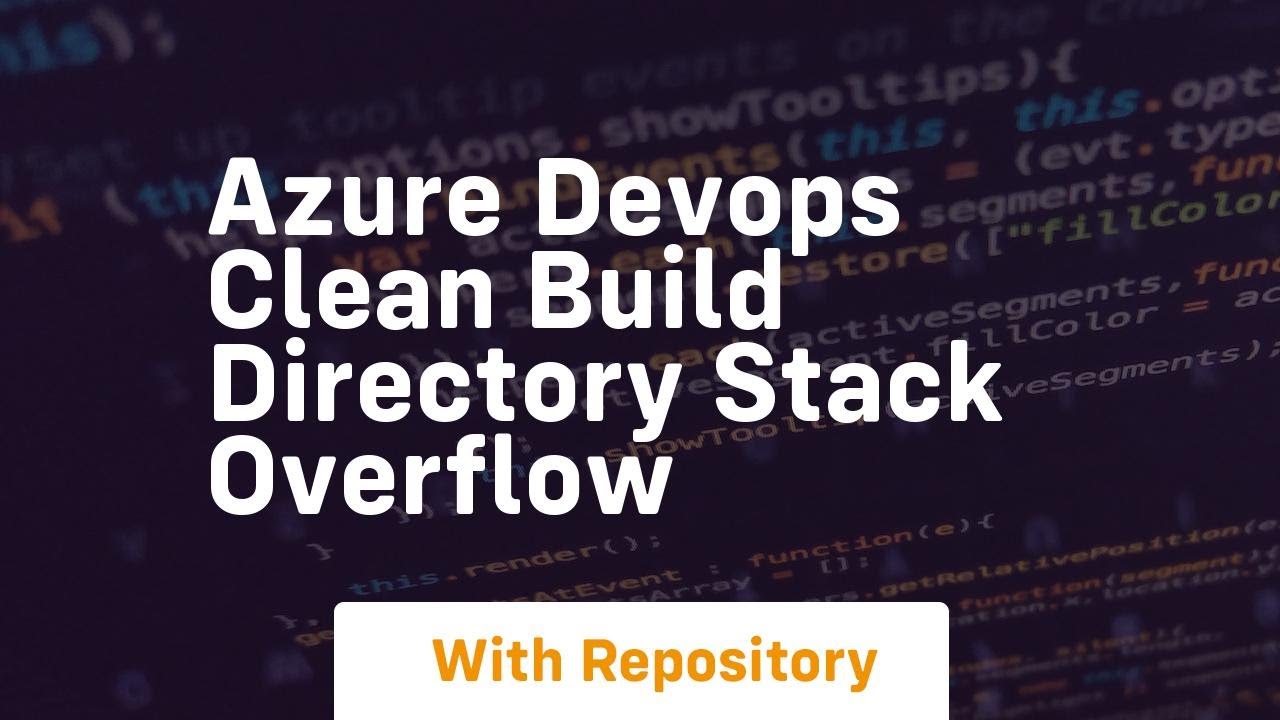 azure devops clean build directory stack overflow