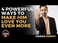 4 Powerful Ways to Make Him Love You More