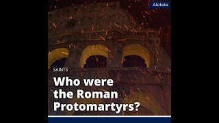 Who were the Roman Protomartyrs?