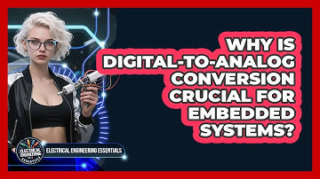 Why Is Digital-to-Analog Conversion Crucial For Embedded Systems?
