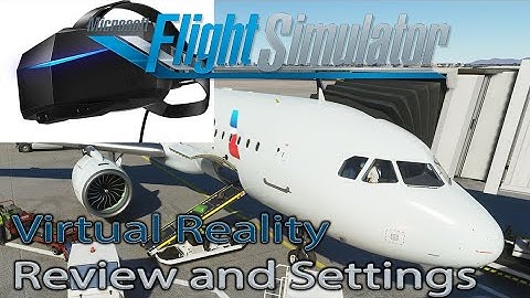 Microsoft Flight Simulator 2020 | VR Review | Settings and Performance
