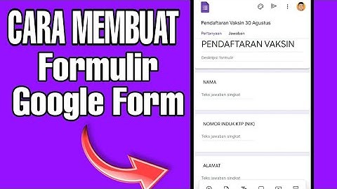 CARA MEMBUAT FORMULIR PENDAFTARAN GOOGLE FORM