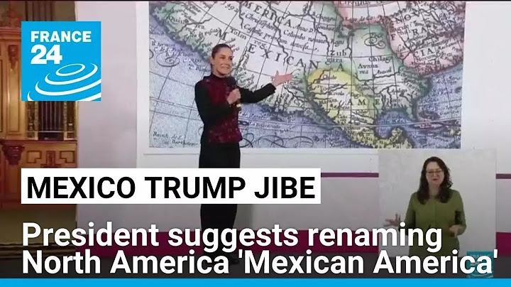 In Trump jibe, Sheinbaum suggests renaming North America 'Mexican America' • FRANCE 24 English