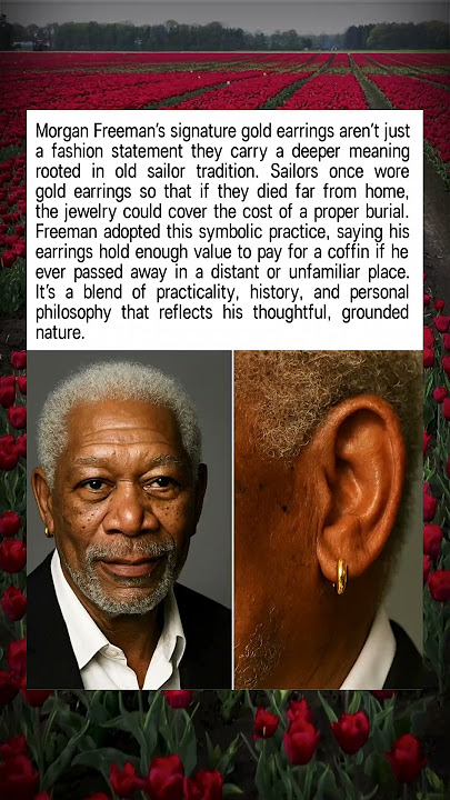 Why Morgan Freeman Wears Gold Earrings: The Hidden Meaning Revealed