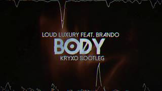 Loud Luxury feat. brando - Body (Kryxo Bootleg)