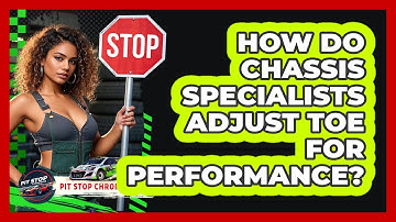 How Do Chassis Specialists Adjust Toe For Performance? - Pit Stop Chronicles