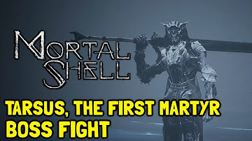 Mortal Shell Tarsus, The First Martyr Boss Fight