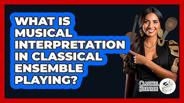 What Is Musical Interpretation In Classical Ensemble Playing? - Classical Serenade