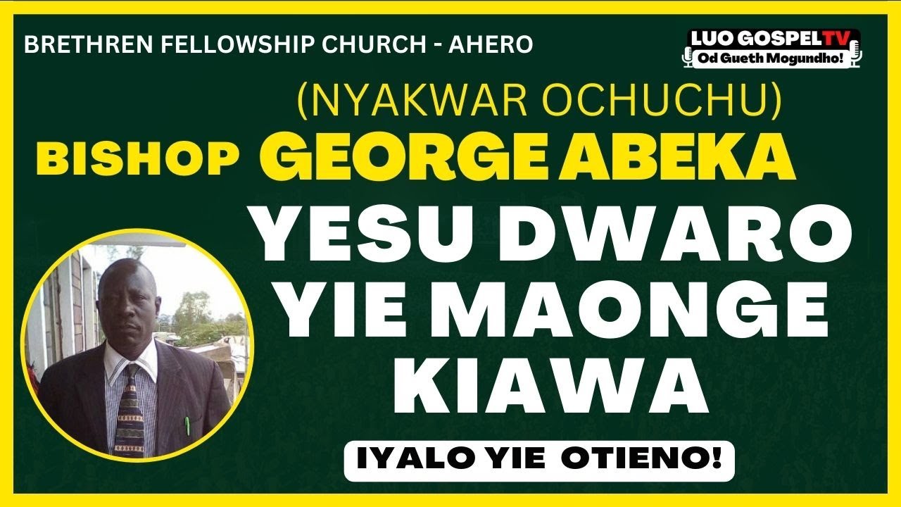 BISHOP GEORGE ABEKA - YESU DWARO MANA YIE MAONGE KIAWA | POWERFUL PREACHING
