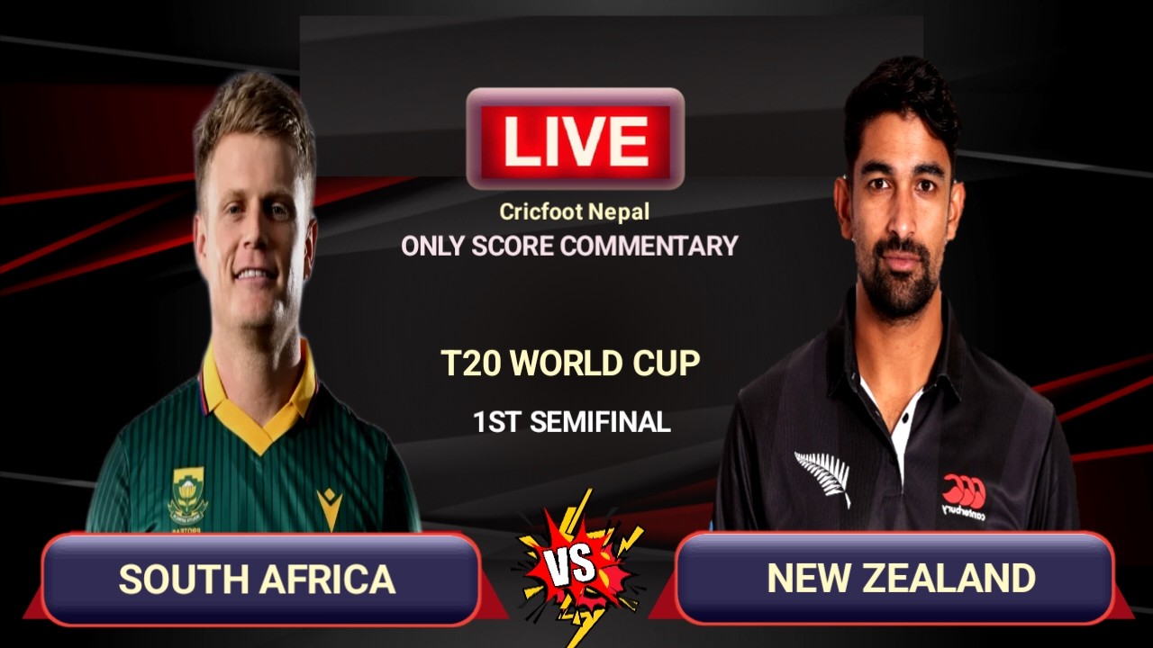 South Africa vs New Zealand T20 World Cup Live Scores & Commentary | 1st Semifinal | Cricfoot Nepal