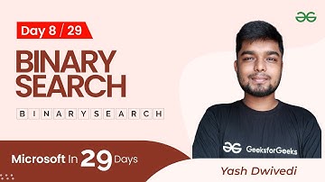 Day8 : Microsoft in 29 Days | Binary Search | Yash Dwivedi
