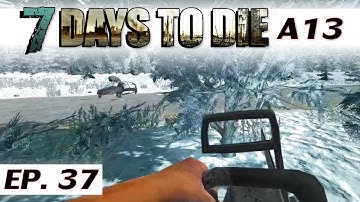 7 Days to Die alpha 13.6 - Ep 37 - Prep for day 21 - single player gameplay - solo a13 - Let