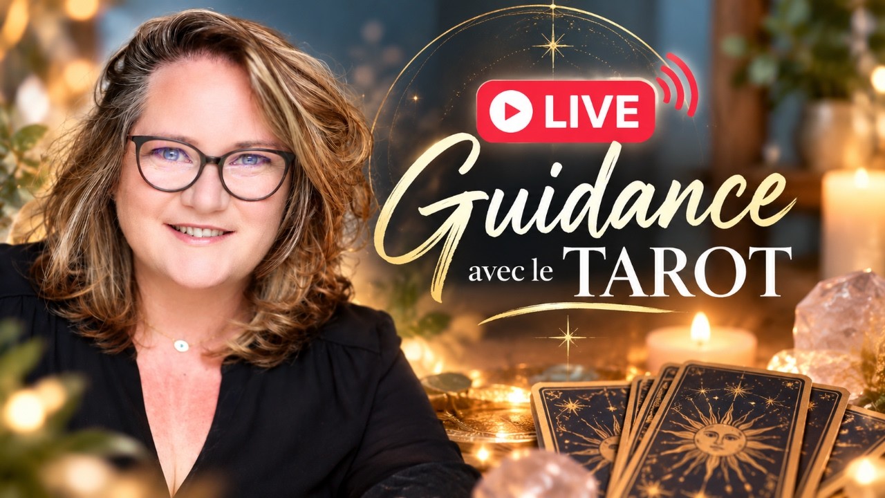 🔮 LIVE | Guidance Tarot : le Tarot vous répond, posez vos questions