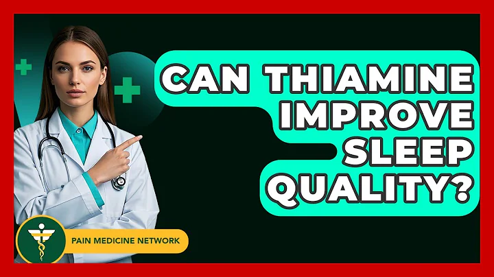 Can Thiamine Improve Sleep Quality? - Pain Medicine Network