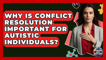Why Is Conflict Resolution Important For Autistic Individuals? - Answers About Autism