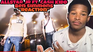 Allstar Jr feat. Cash Kidd - Ben Simmons “REACTION”