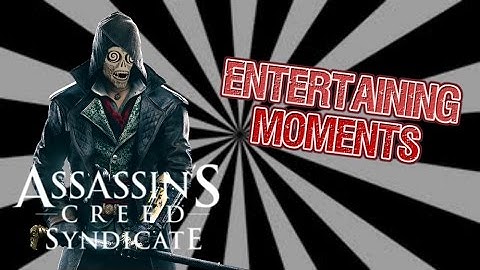 AC Syndicate entertaining Moments - CptMonsterMan