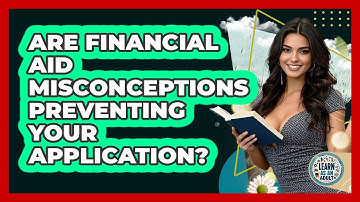 Are Financial Aid Misconceptions Preventing Your Application? - Learn As An Adult