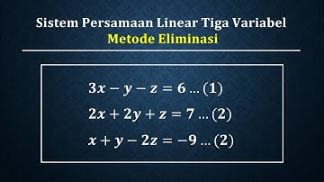 Sistem persamaan linear tiga variabel metode eliminasi