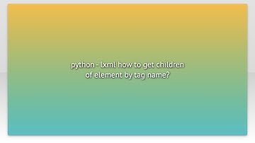 python - lxml how to get children of element by tag name?