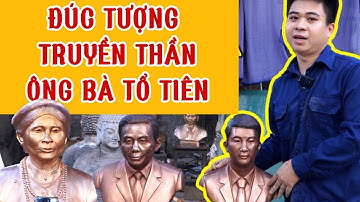 Đúc Tượng Truyền Thần Xưởng Đồng Đệ Nhất Đỉnh Theo Yêu Cầu - Nhắn Zalo/Gọi Số: 0989.995.800