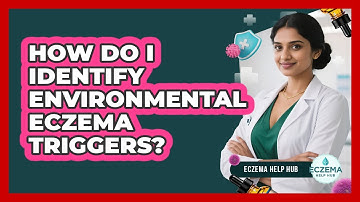 How Do I Identify Environmental Eczema Triggers?