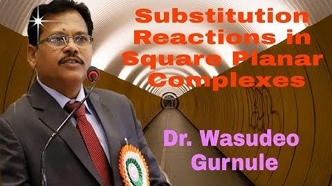 Lecture 199, Inorganic Chemistry, Substitution Reaction in Square Planar Complex, Part-1